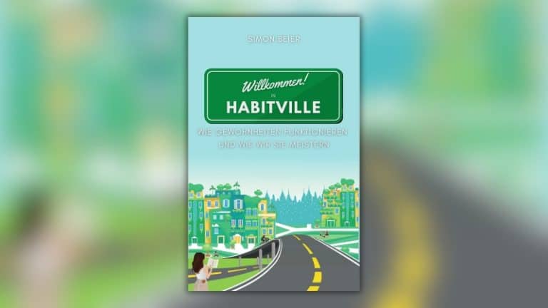 „Willkommen in Habitville“: Wie unsere Gewohnheiten funktionieren und wie wir sie meistern